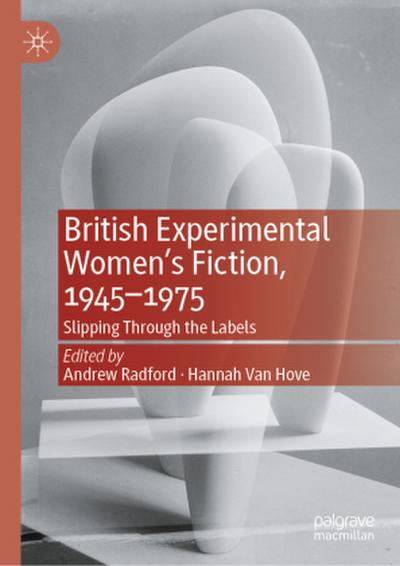 British Experimental Women’s Fiction, 1945-1975