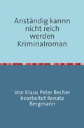 Anständig kann nicht reich werden Krinalroman