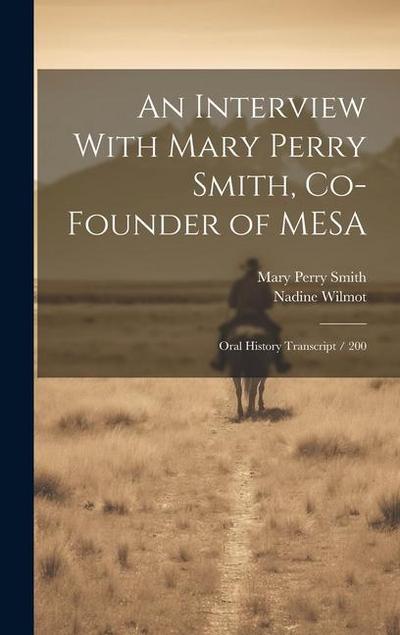 An Interview With Mary Perry Smith, Co-founder of MESA: Oral History Transcript / 200