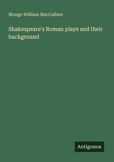 Shakespeare’s Roman plays and their background