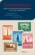 Post-Panslavismus: Slavizität, Slavische Idee und Antislavismus im 20. und 21. Jahrhundert (Moderne europäische Geschichte)