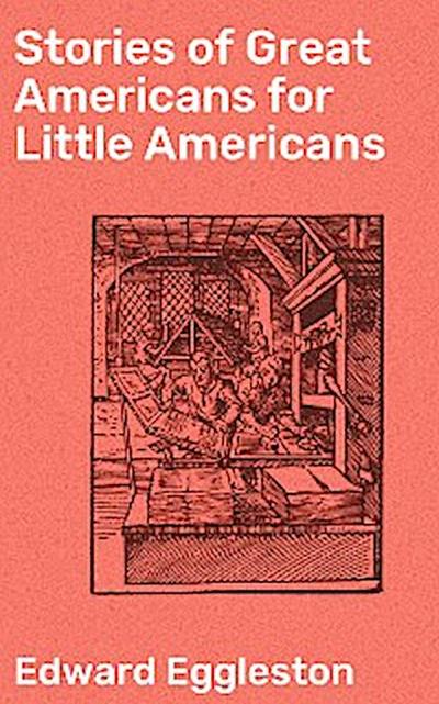 Stories of Great Americans for Little Americans