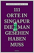 111 Orte in Singapur, die man gesehen haben muss