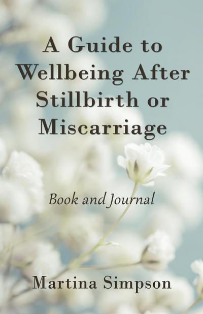 A Guide to Wellbeing After Stillbirth or Miscarriage