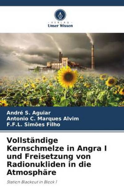 Vollständige Kernschmelze in Angra I und Freisetzung von Radionukliden in die Atmosphäre