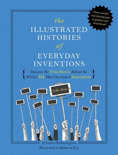 The Illustrated Histories of Everyday Inventions