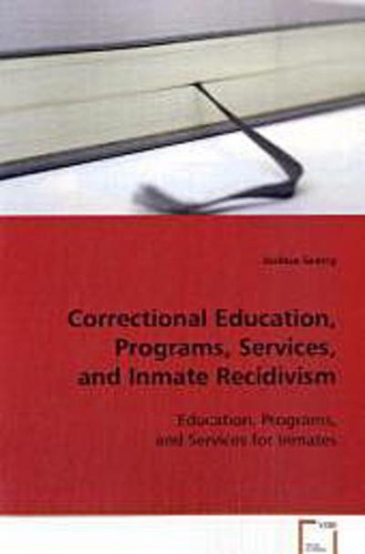 Correctional Education, Programs, Services, and Inmate Recidivism