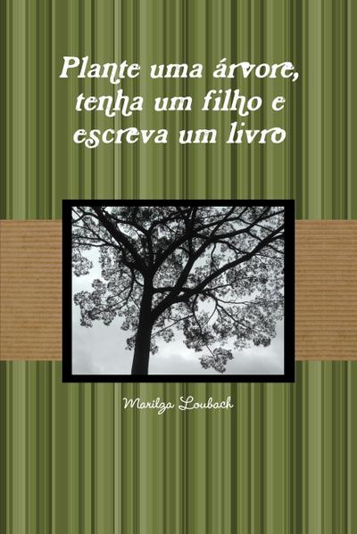 Plante uma arvore, tenha um filho e escreva um livro
