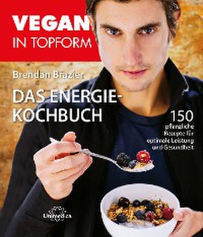 Vegan in Topform - Das Energie-Kochbuch