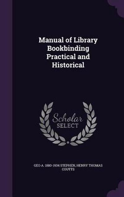 Manual of Library Bookbinding Practical and Historical