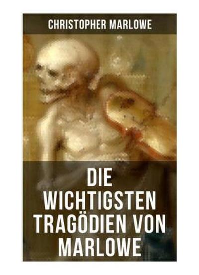 Die wichtigsten Tragödien von Marlowe