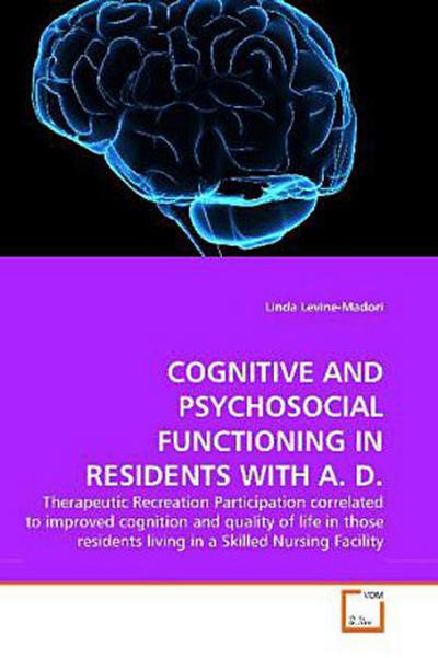 COGNITIVE AND PSYCHOSOCIAL FUNCTIONING IN RESIDENTS WITH A. D.