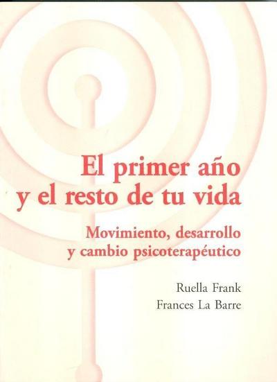 Frank, R: Primer año y el resto de tu vida : movimiento, des