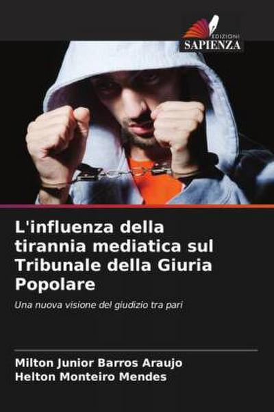 L’influenza della tirannia mediatica sul Tribunale della Giuria Popolare