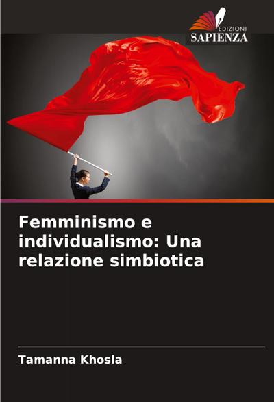 Femminismo e individualismo: Una relazione simbiotica