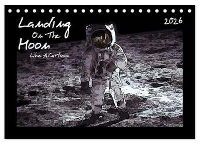 Landing On The Moon Like A Cartoon (Tischkalender 2026 DIN A5 quer), CALVENDO Monatskalender