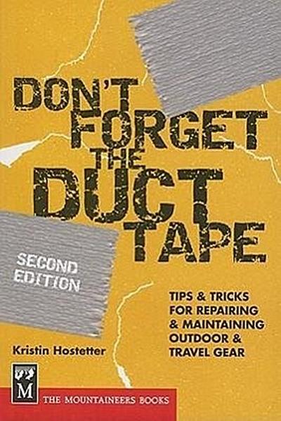 Don’t Forget the Duct Tape: Tips & Tricks for Repairing & Maintaining Outdoor & Travel Gear