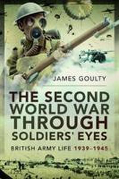 The Second World War Through Soldiers’ Eyes