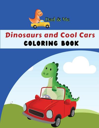 Reads, C: Dad & Me Dinosaurs and Cool Cars Coloring Book