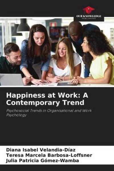 Happiness at Work: A Contemporary Trend