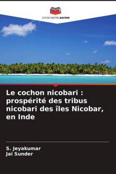 Le cochon nicobari : prospérité des tribus nicobari des îles Nicobar, en Inde