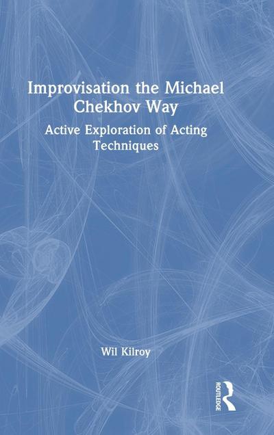 Improvisation the Michael Chekhov Way