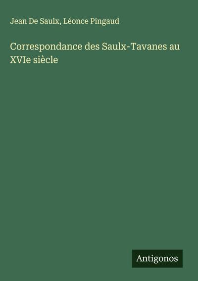Correspondance des Saulx-Tavanes au XVIe siècle