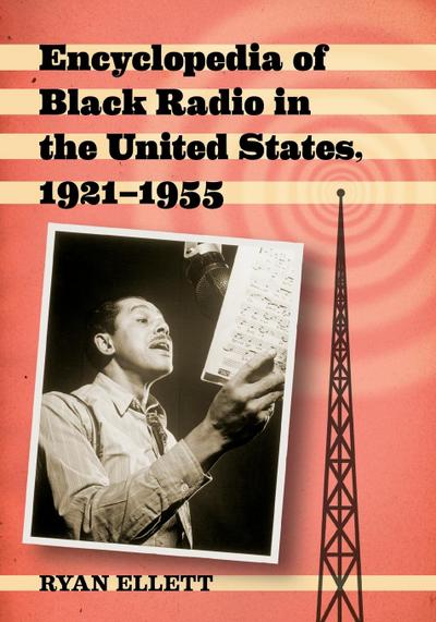 Encyclopedia of Black Radio in the United States, 1921-1955