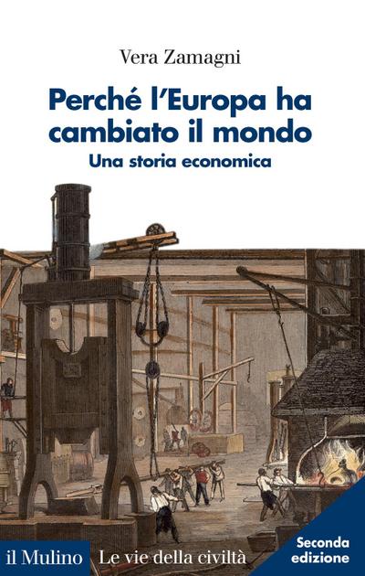 Perché l’Europa ha cambiato il mondo. Una storia economica