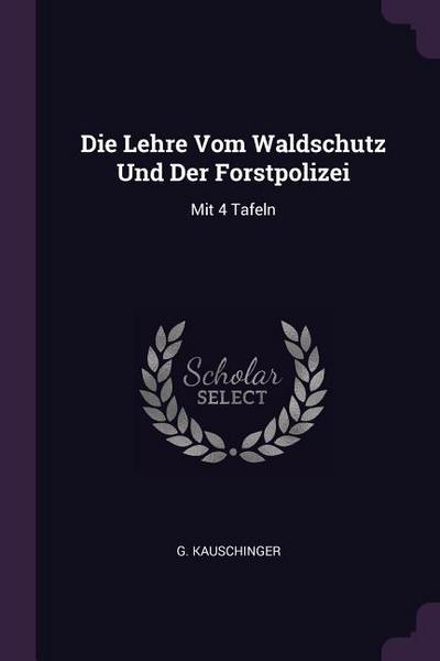Die Lehre Vom Waldschutz Und Der Forstpolizei