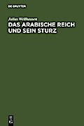 Das arabische Reich und sein Sturz