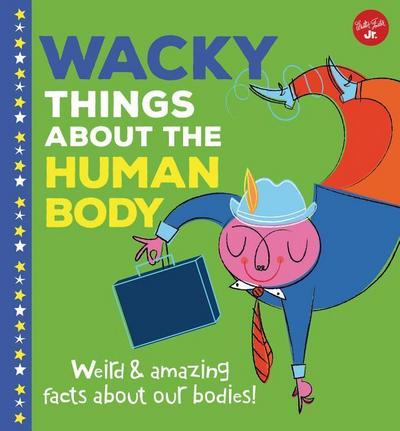 Wacky Things about the Human Body