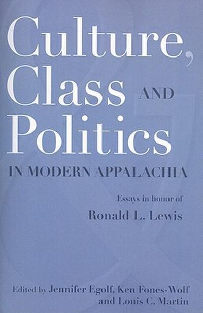 CULTURE, CLASS, AND POLITICS IN MODERN APPALACHIA