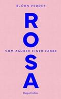 Rosa - Vom Zauber einer Farbe