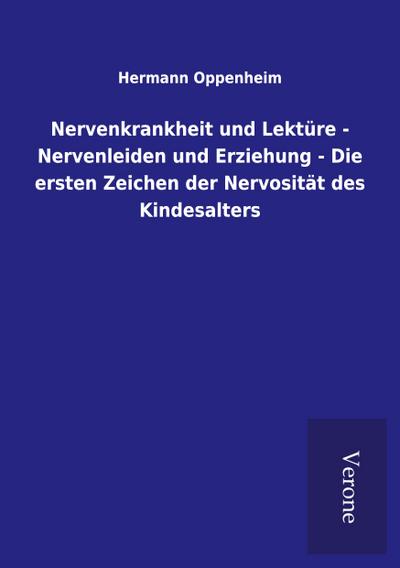 Nervenkrankheit und Lektüre - Nervenleiden und Erziehung - Die ersten Zeichen der Nervosität des Kindesalters