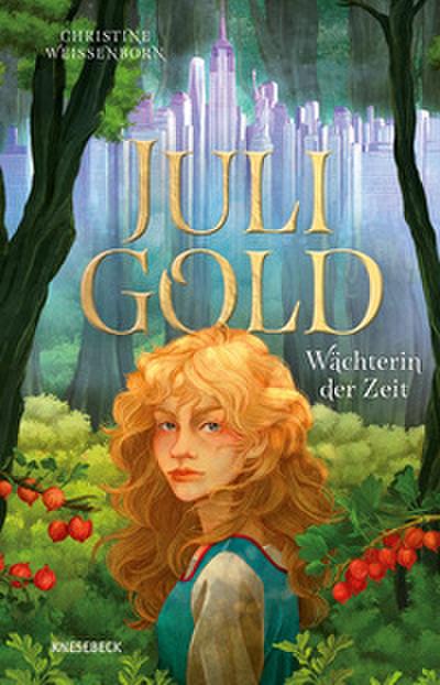 Juli Gold - Wächterin der Zeit