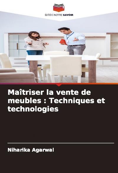 Maîtriser la vente de meubles : Techniques et technologies