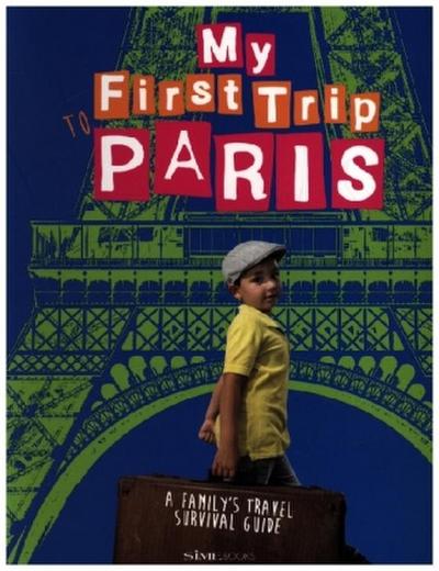 My First Trip to Paris: A Family’s Travel Survival Guide