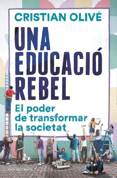 Una educació rebel : el poder de transformar la societat