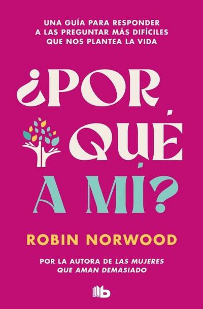 ¿Por Qué a Mí? / Why Me? Why This? Why Now?: A Guide to Answering Life’s Toughest Questions