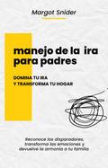 Manejo de la  ira para padres,  domina tu ira y transforma tu hogar