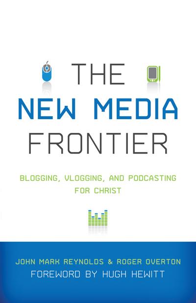 The New Media Frontier (Foreword by Hugh Hewitt)