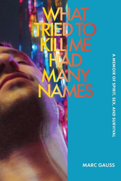 Gauss, M: What Tried to Kill Me Had Many Names