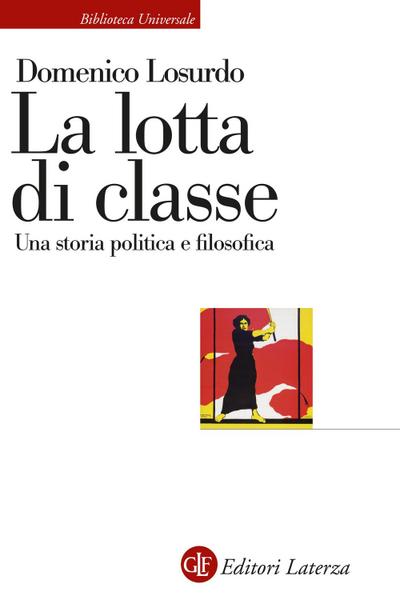 La lotta di classe. Una storia politica e filosofica