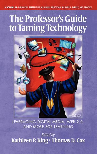 The Professor’s Guide to Taming Technology Leveraging Digital Media, Web 2.0 (Hc)