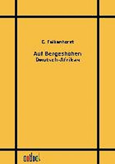 Auf Bergeshöhen Deutsch-Afrikas