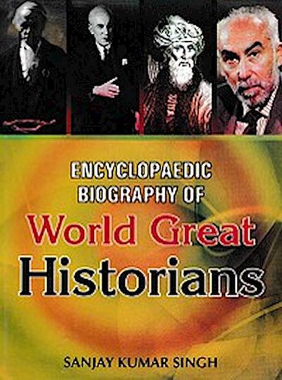 Encyclopaedic Biography of World Great Historians