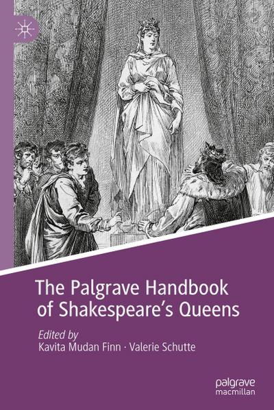 The Palgrave Handbook of Shakespeare’s Queens