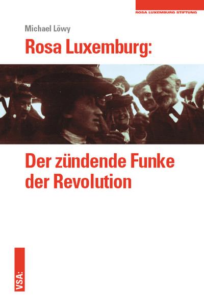 Rosa Luxemburg: Der zündende Funke der Revolution