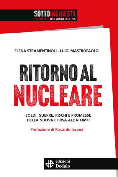 Ritorno al nucleare. Soldi, guerre, rischi e promesse della nuova corsa all’atomo